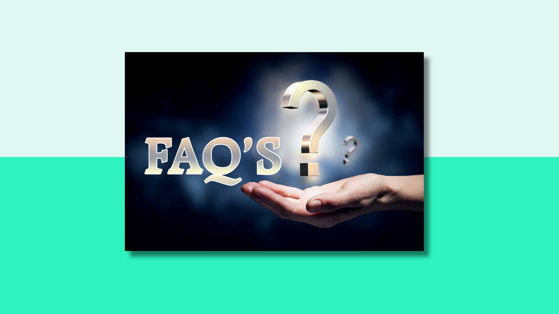 image with the word FAQ’s followed by a question mark with a supporting hand under the question mark